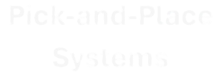 Text that reads 'Pick-and-Place Systems' on a black background.