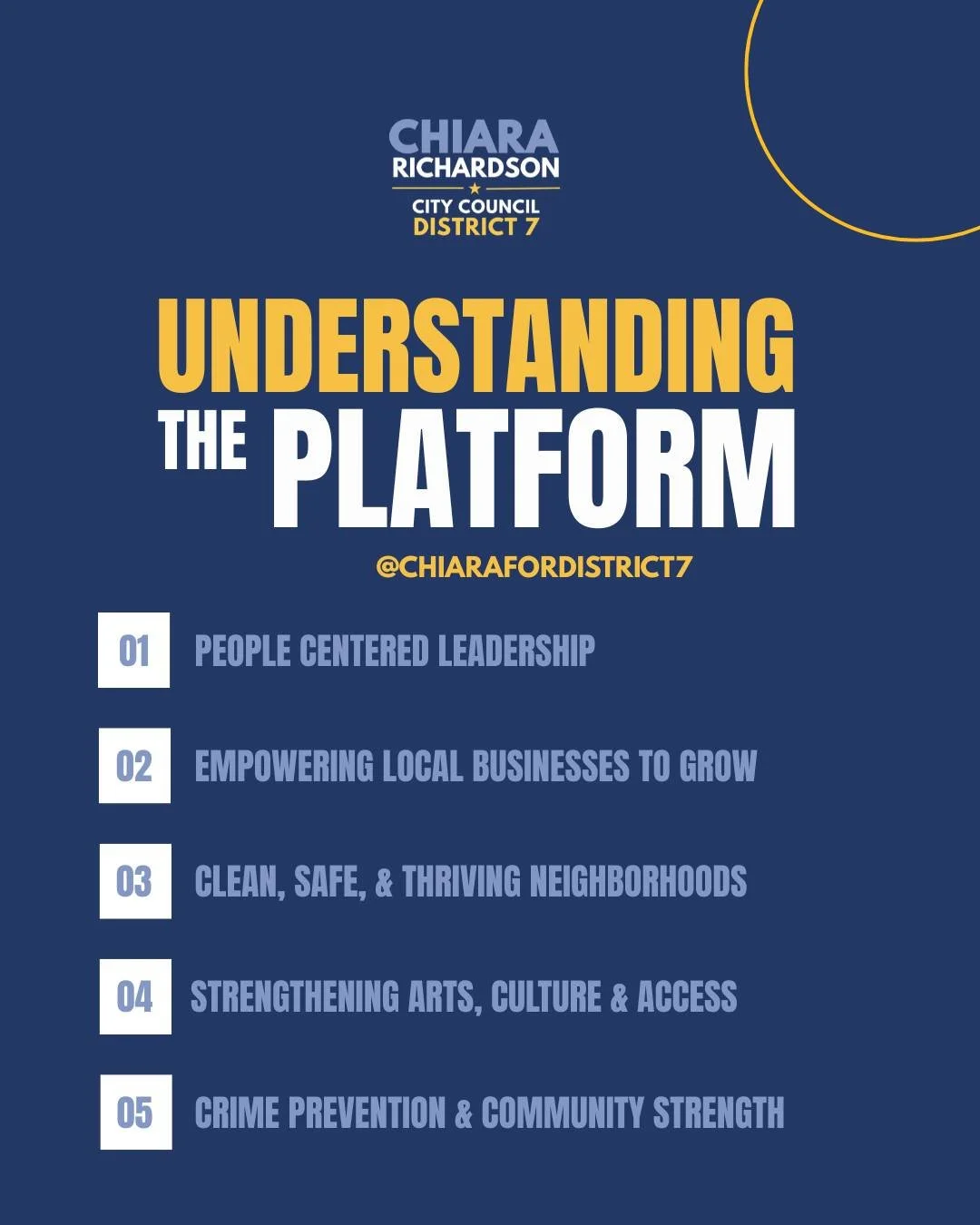 District 7 deserves more than promises. It deserves a plan and execution.

Chiara Richardson&rsquo;s platform is rooted in people, progress, and real results:

&bull; Leadership that keeps residents informed, heard, and involved
&bull; Support for sm