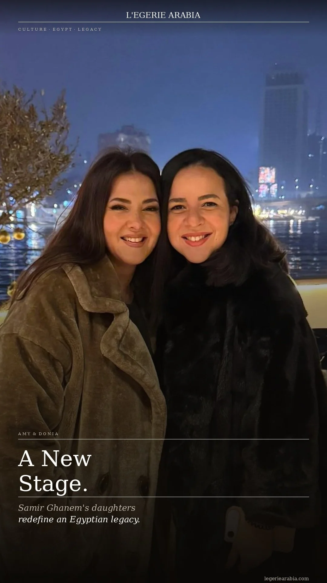 Amy &amp; Donia Samir Ghanem: A New Stage for an Egyptian Legacy