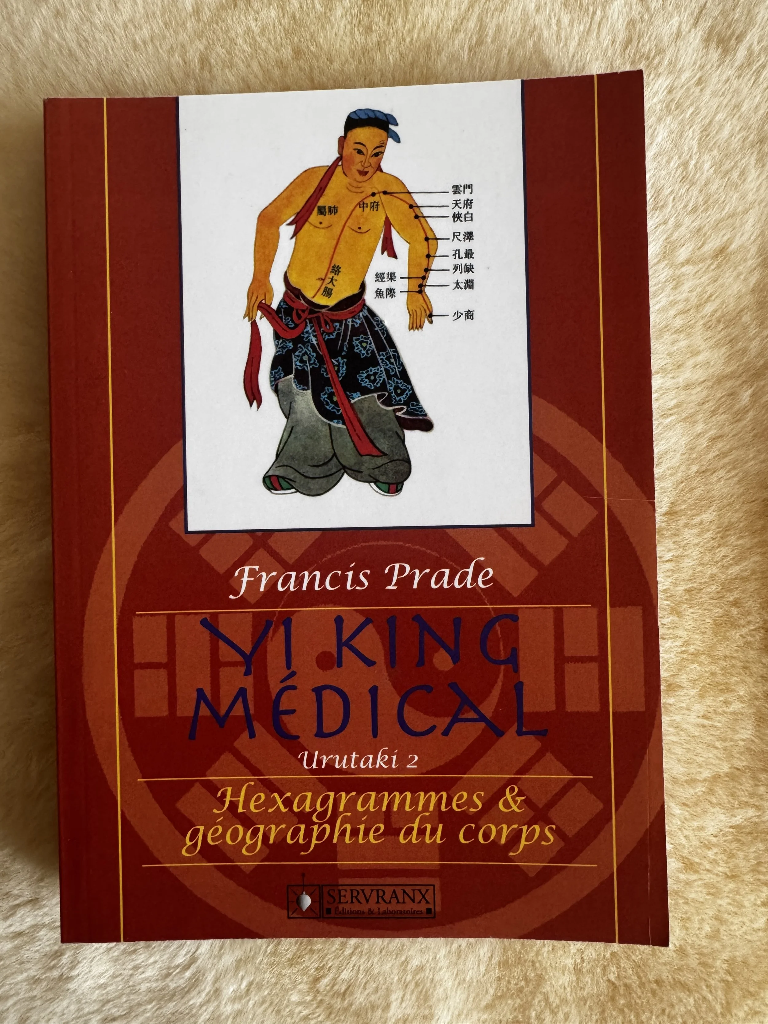 Yi-King Medical - Urutaki 2- Hexagrammes et geographie du corps  - Francis Prade