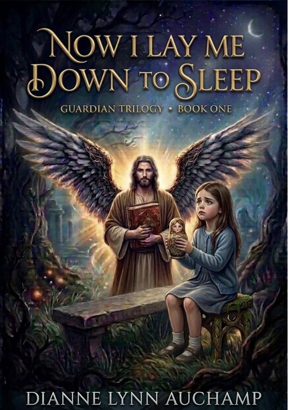 Book cover for 'Now I Lay Me Down to Sleep' by Dianne Lynn Auchamp, depicting a religious scene with angel wings, a man resembling Jesus holding a book, and a young girl holding a doll in a mystical forest setting.