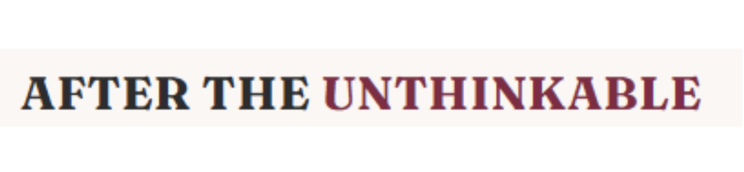 AFTER THE UNTHINKABLE