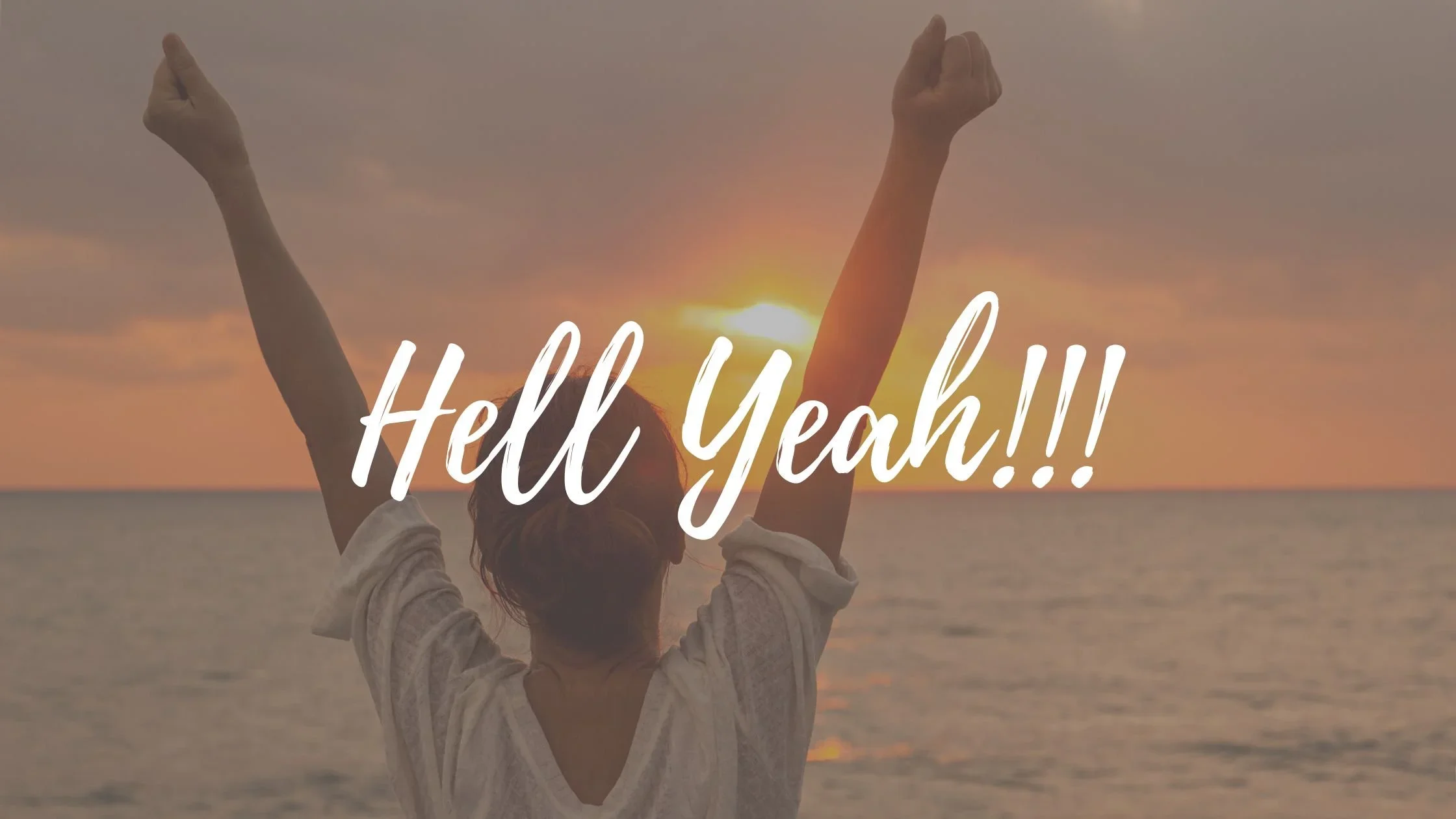 The Power of a “Hell Yeah”