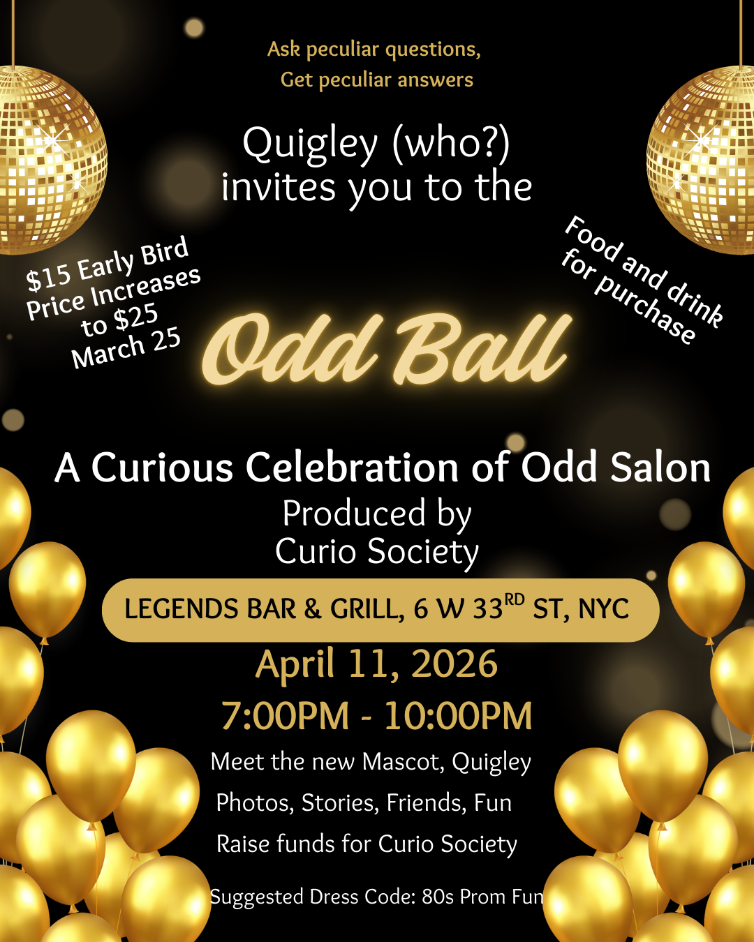 A black, gold, and white poster advertises a party called The Odd Ball at Legends at 33 W 6th St in NYC. The date on the poster is April 11, 2026, and the party is from 7pm to 10pm. The tickets are $15 until March 25.