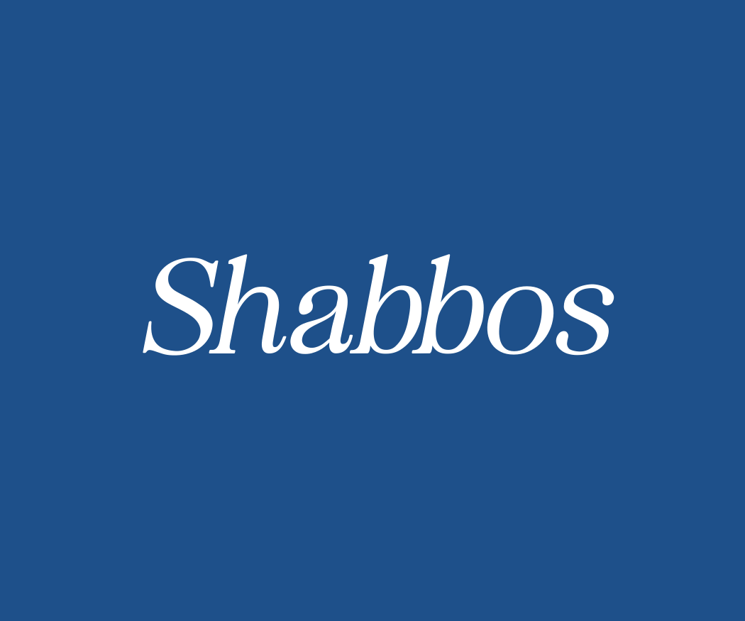 Blue background with white text that says "Shabbos".