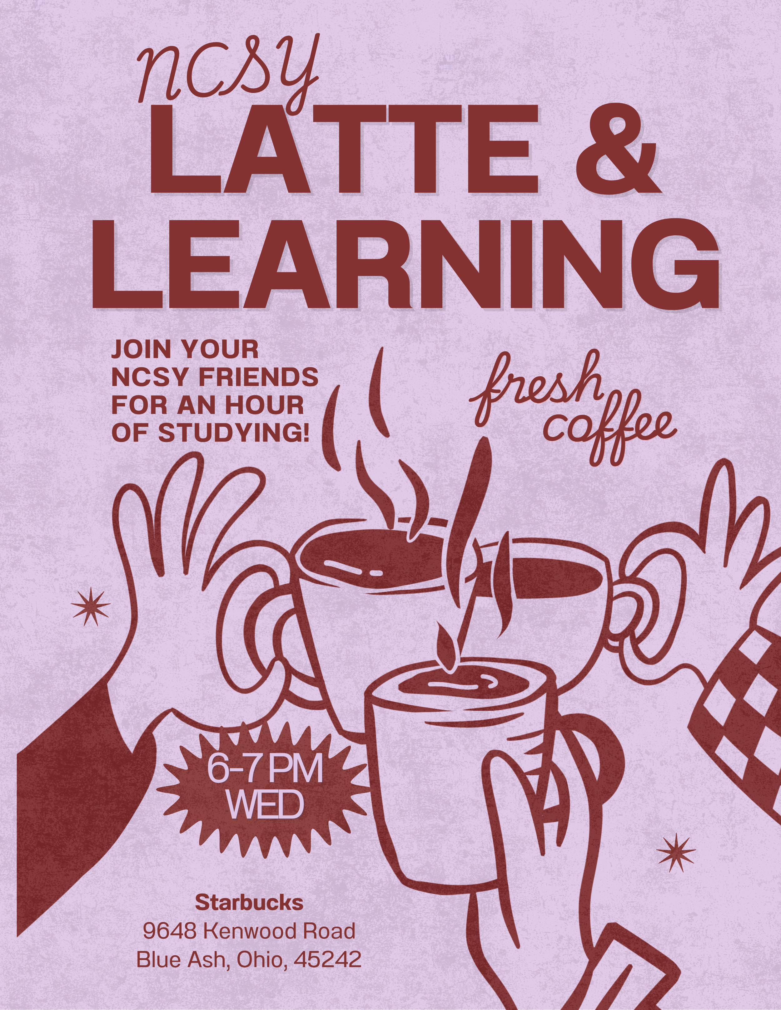 The image appears to be a promotional poster for a study event hosted by NCSY, featuring various illustrations of hands holding coffee mugs and steaming cups. The text indicates that the event is called 'NCSY Latte & Learning,' taking place at Starbucks, 9648 Kenwood Road, Blue Ash, Ohio, 45242, from 6 to 7 PM on Wednesday.