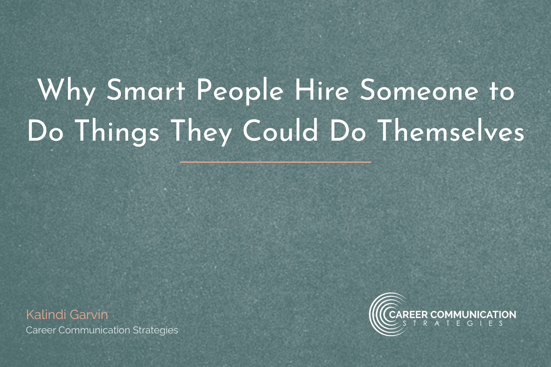 Why Smart People Hire Someone to Do Things They Could Do Themselves