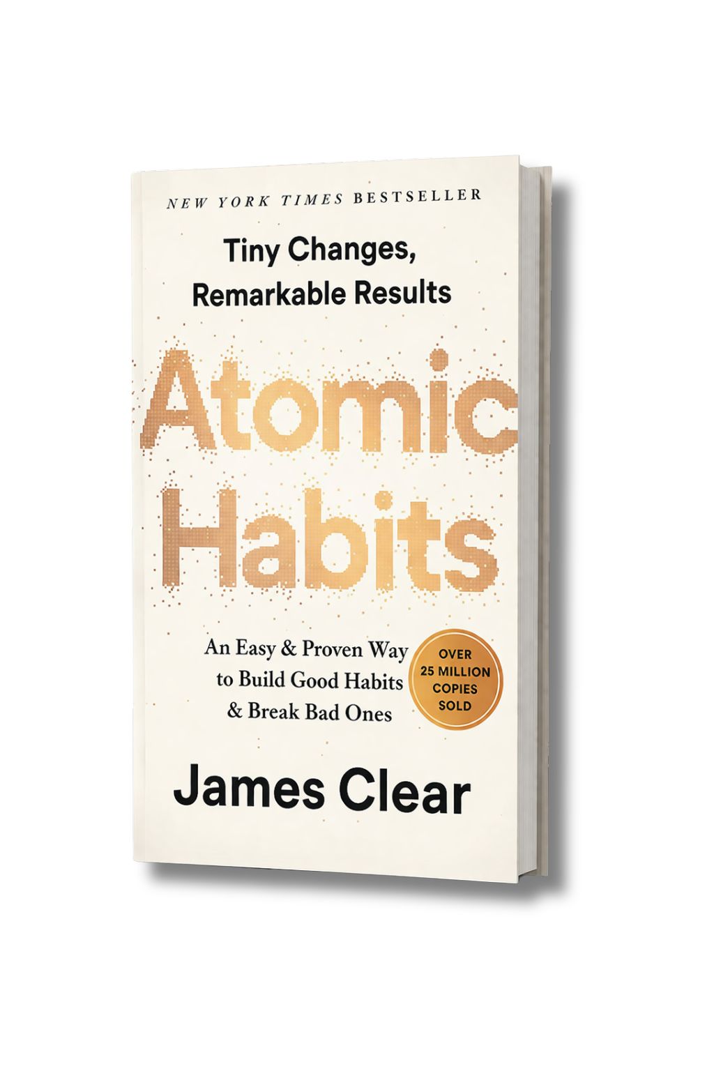 Cover of a book titled "Atomic Habits" by James Clear, with subtitle "Tiny Changes, Remarkable Results" and additional text "An Easy & Proven Way to Build Good Habits & Break Bad Ones". The cover also mentions "New York Times Bestseller" and "Over 25