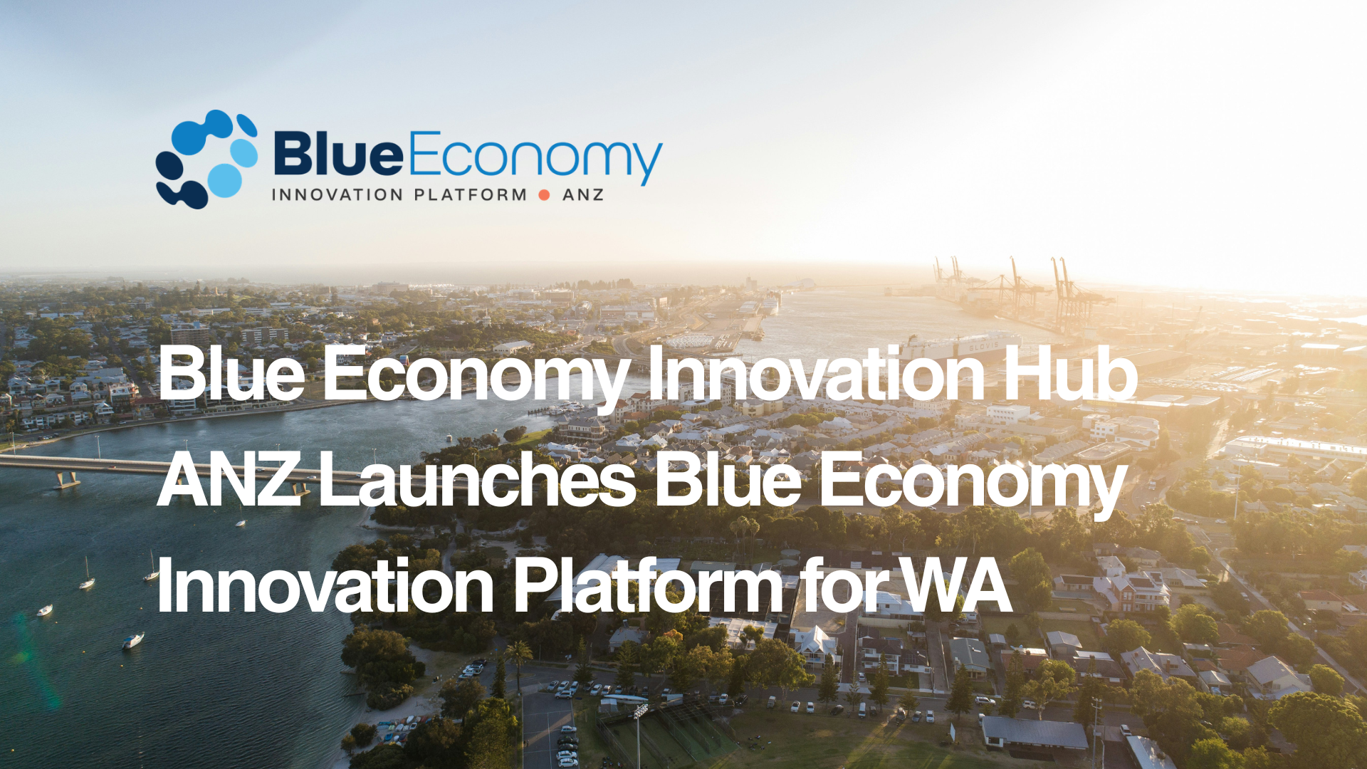 Blue Economy Innovation Hub ANZ Launches Blue Economy Innovation Platform for WA