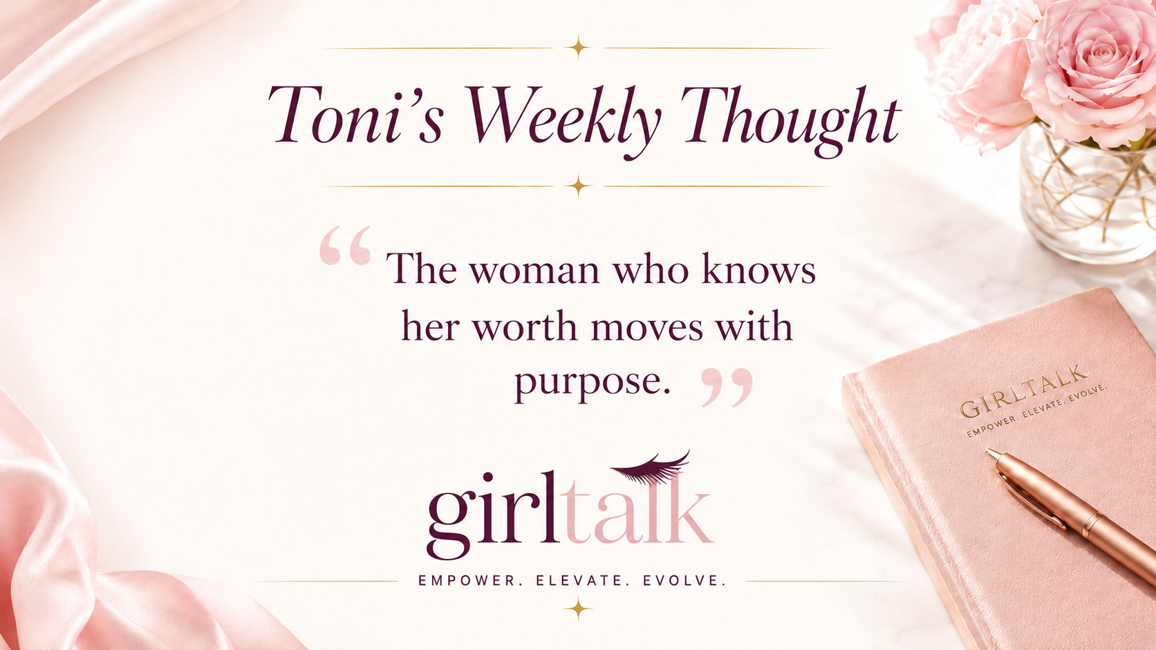 Toni’s Weekly Thought graphic reading, “The woman who knows her worth moves with purpose.”