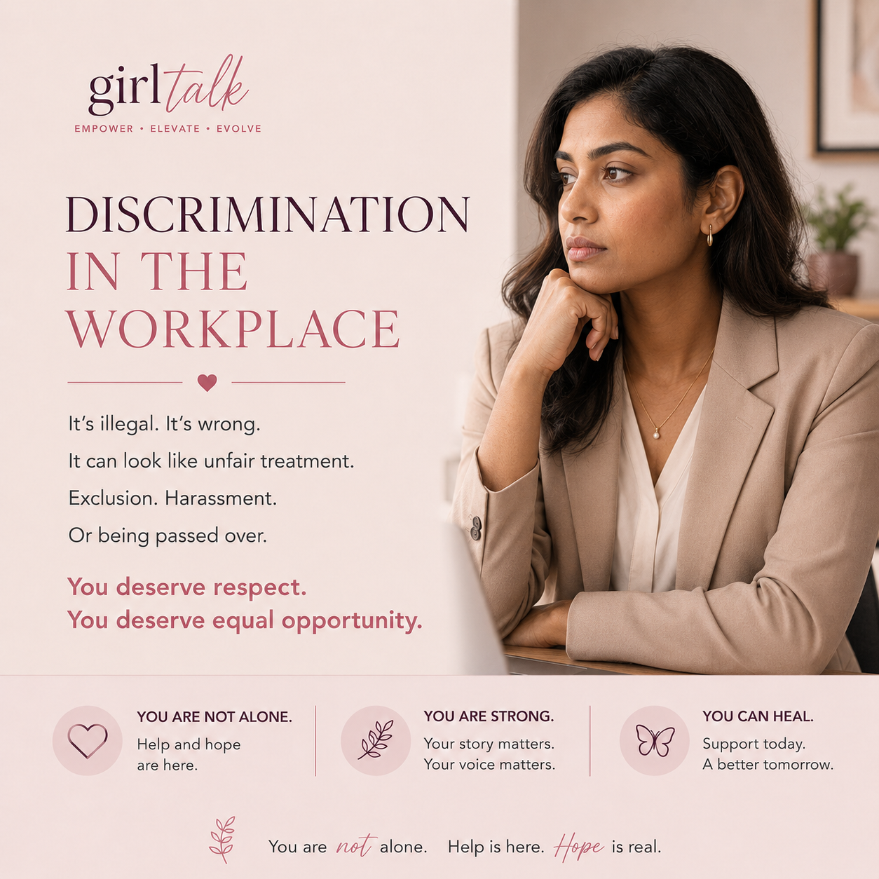 Discrimination in the Workplace — unfair treatment, exclusion, and harassment are wrong. You deserve respect, equal opportunity, and support.