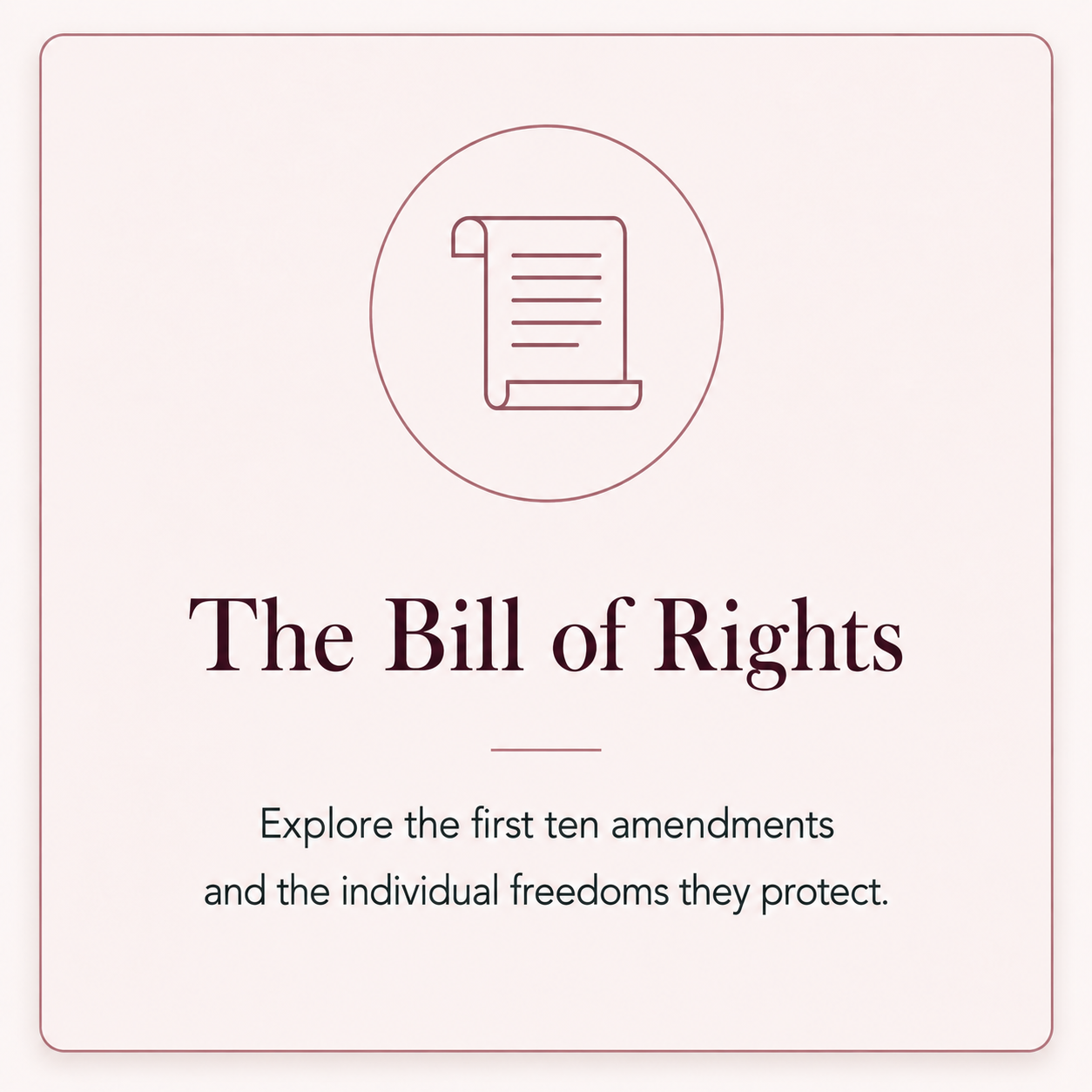 The Bill of Rights — explore the first ten amendments and the individual freedoms they protect