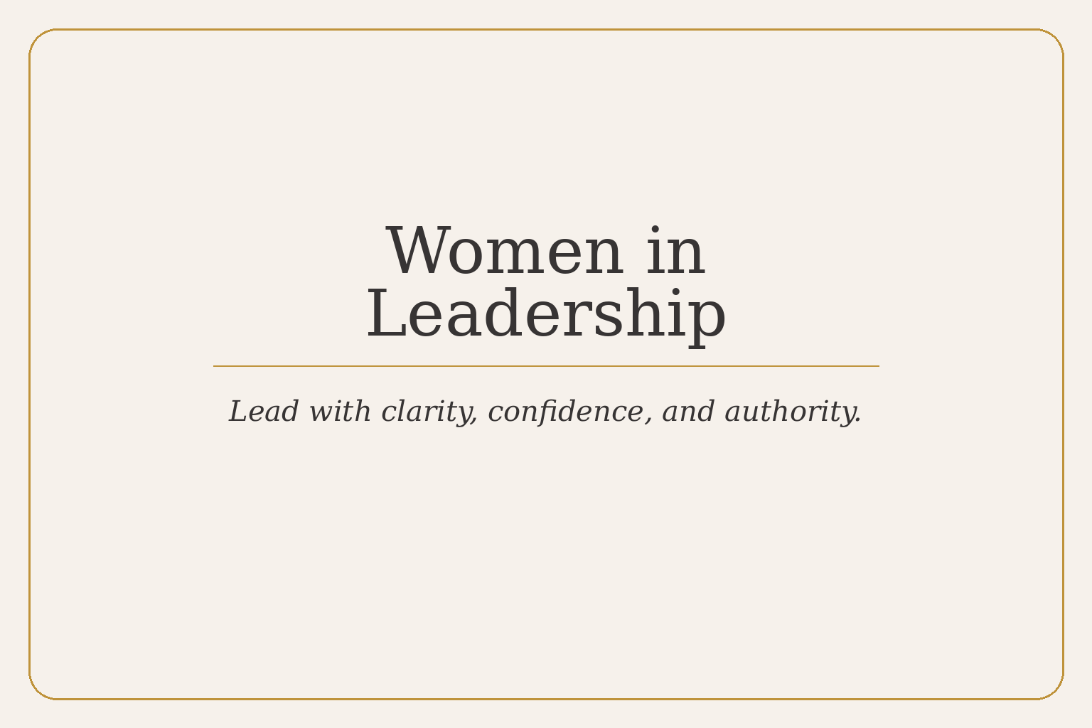 Women in Leadership — lead with clarity, confidence, and authority