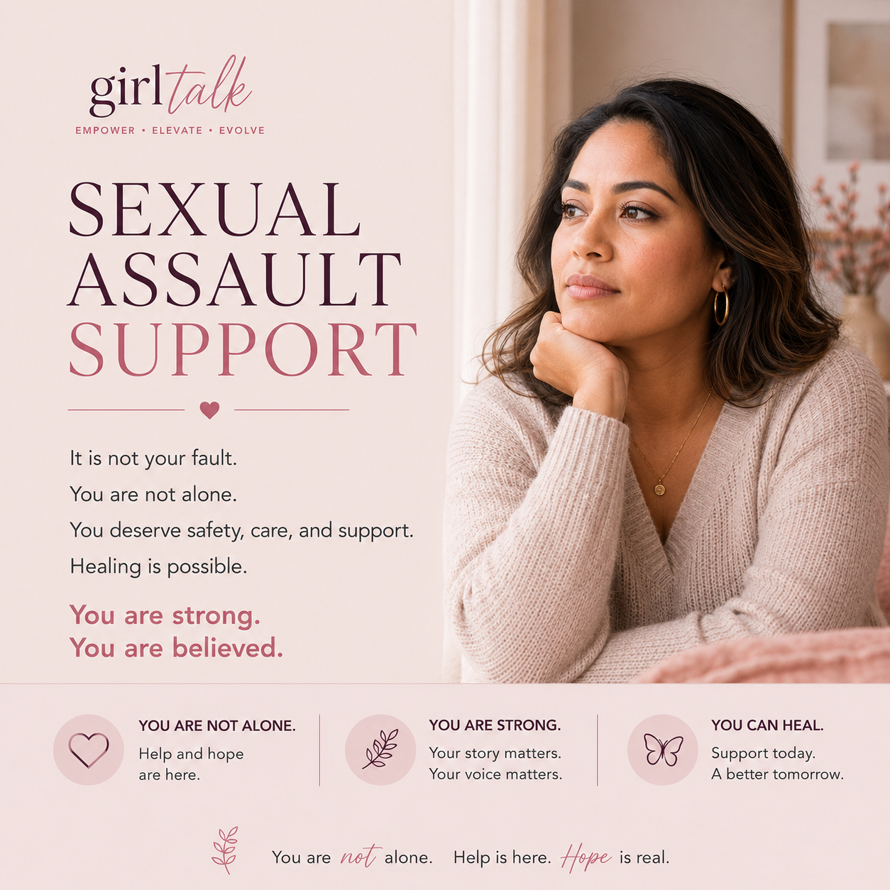 Sexual Assault Support — it is not your fault. You deserve safety, care, support, and the opportunity to heal.