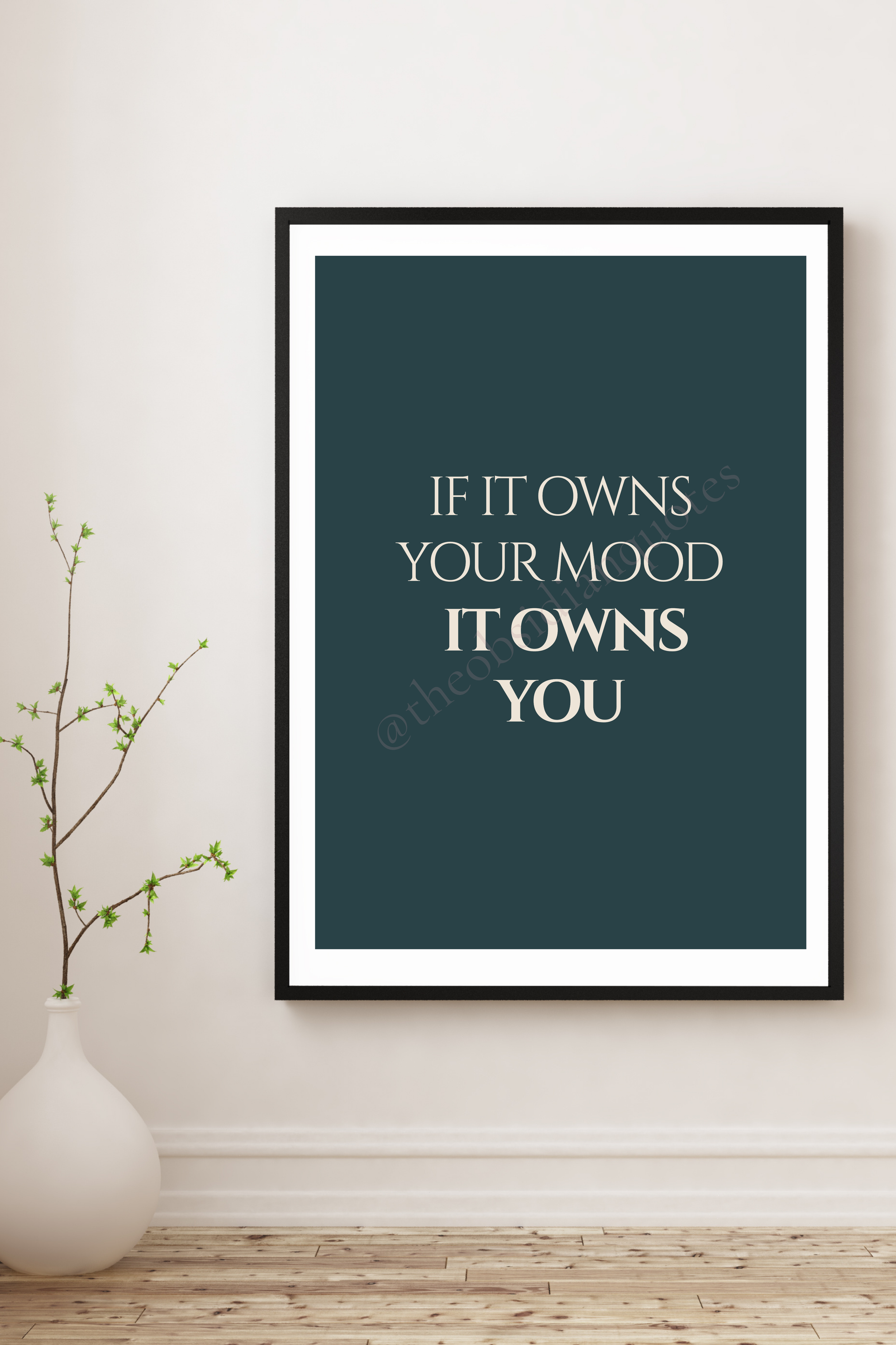 If It Owns Your Mood, It Owns You — Motivational Wall Print