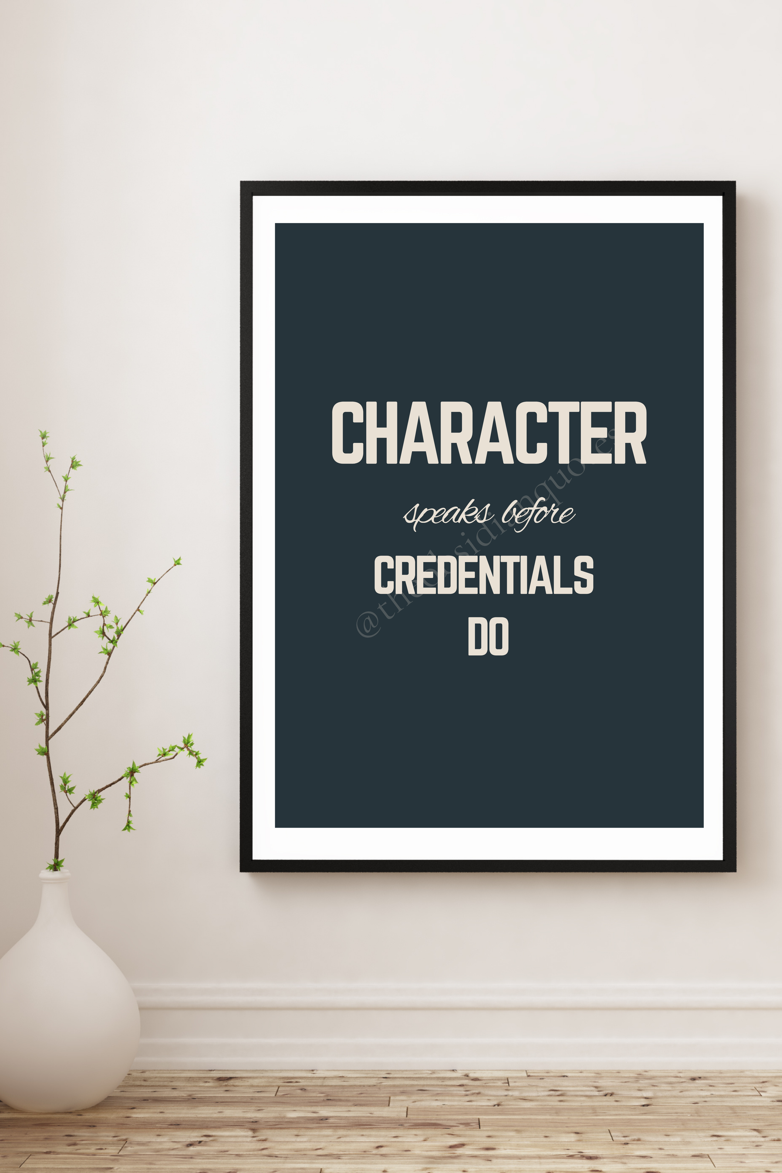 Character Speaks Before Credentials Do — Leadership Wall Print