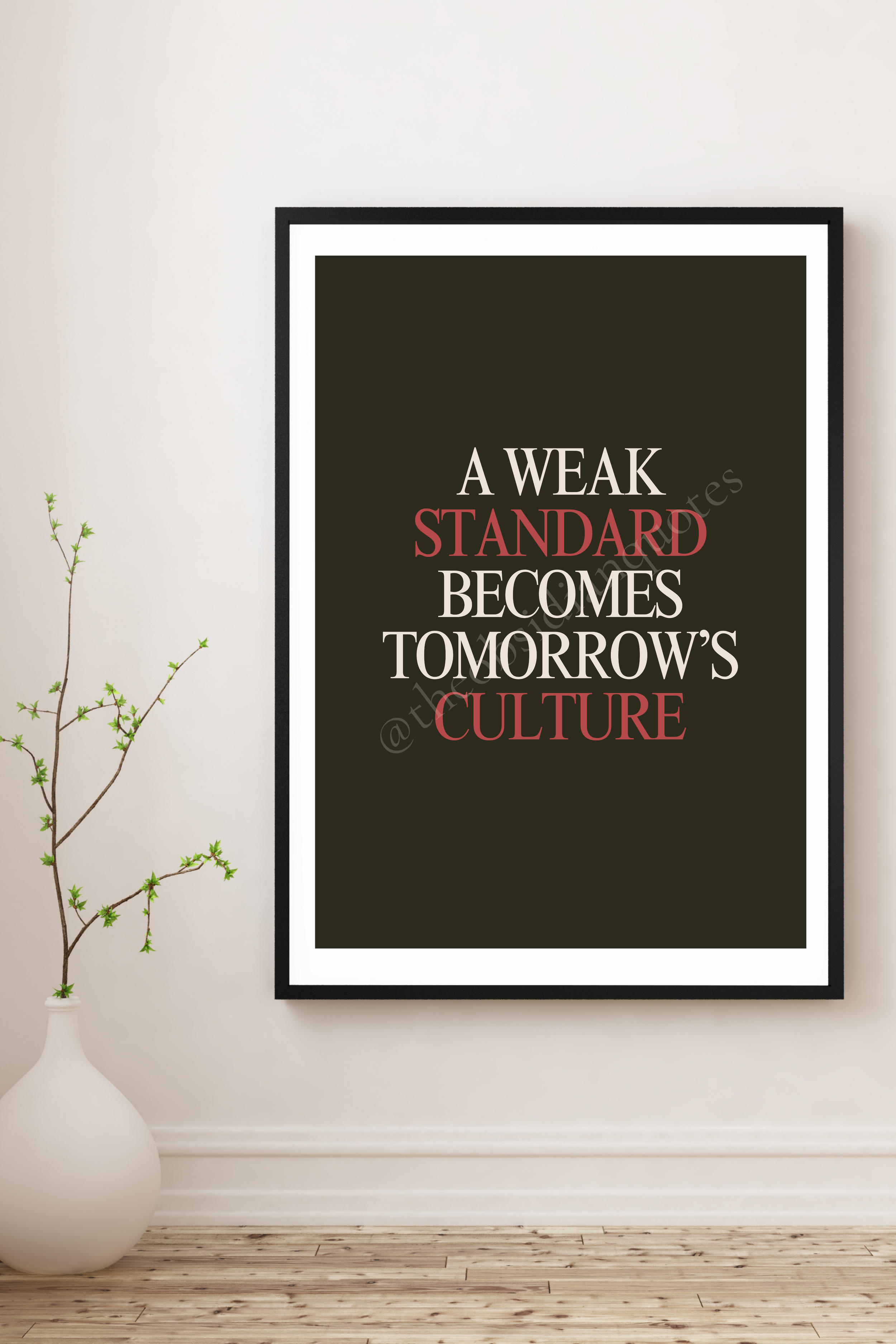 A Weak Standard Becomes Tomorrow’s Culture — Leadership Wall Print