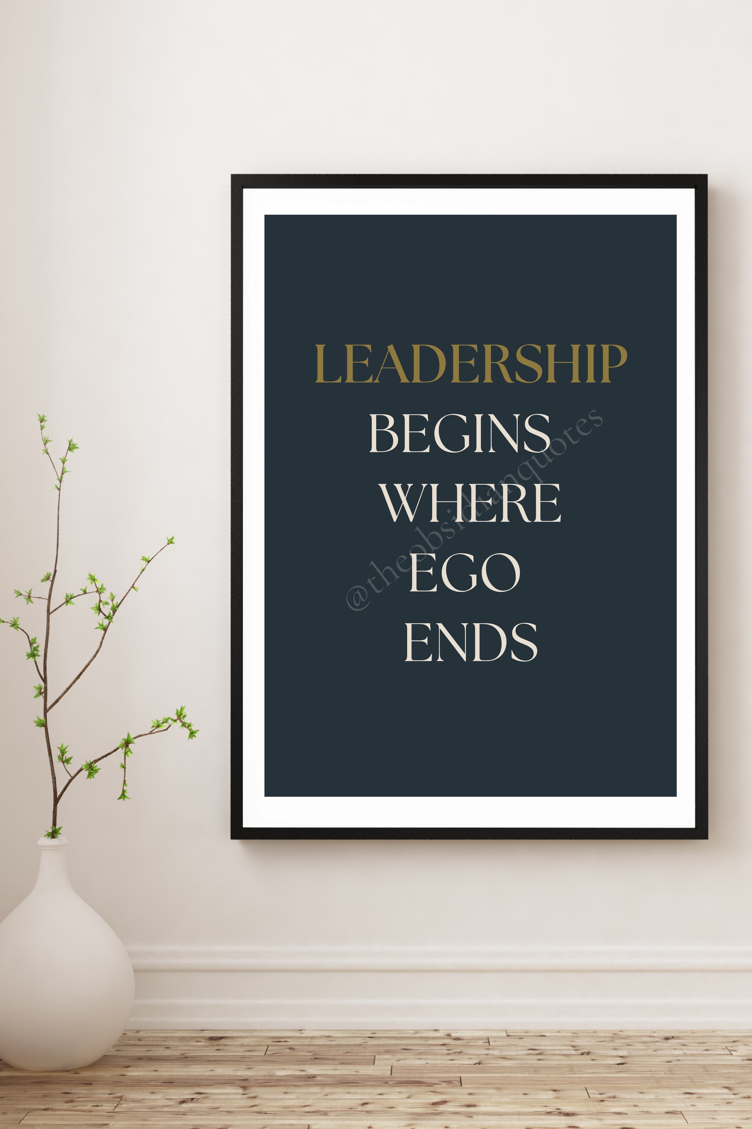 Leadership Begins Where Ego Ends — Leadership Wall Print