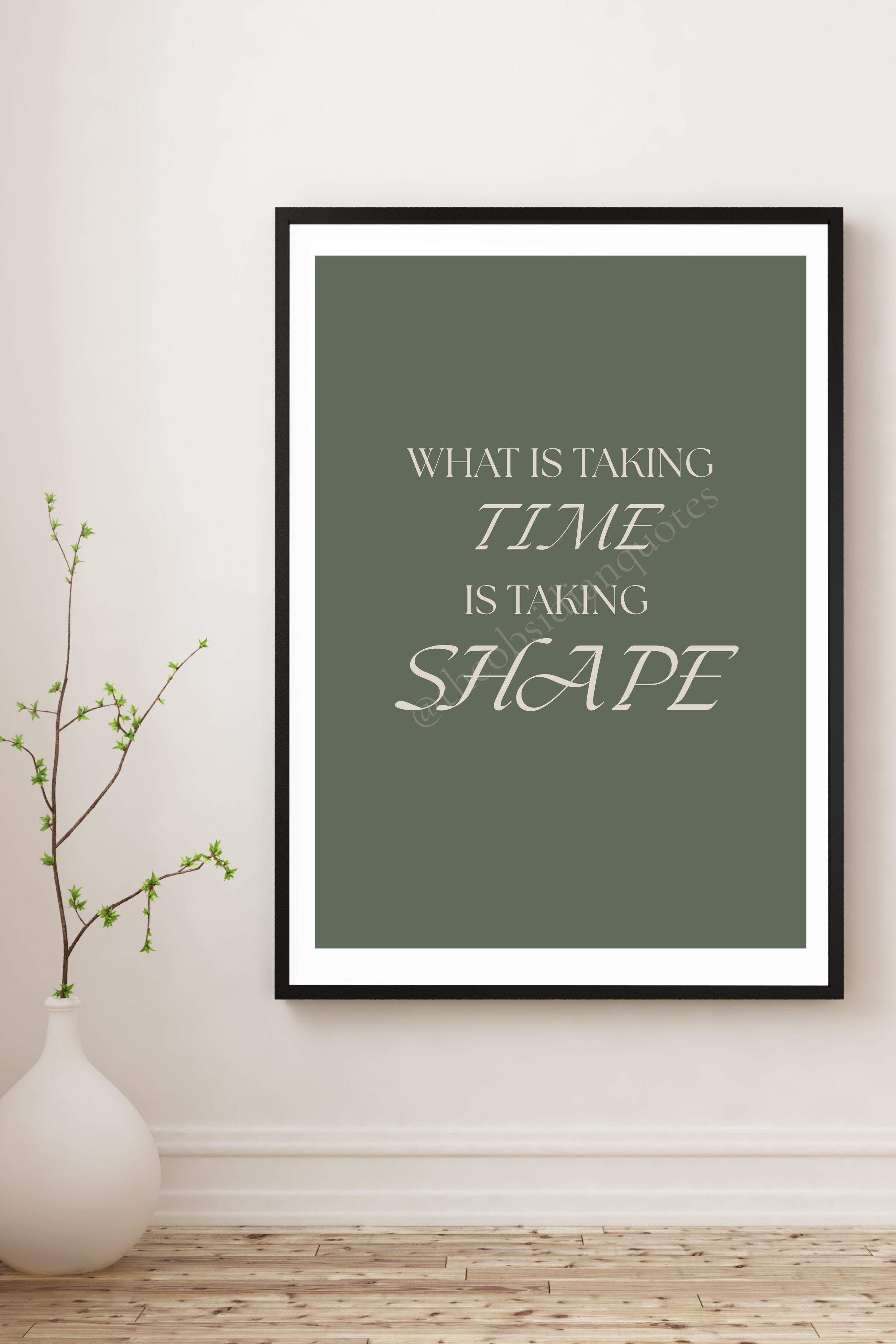 What Is Taking Time Is Taking Shape — Motivational Wall Print