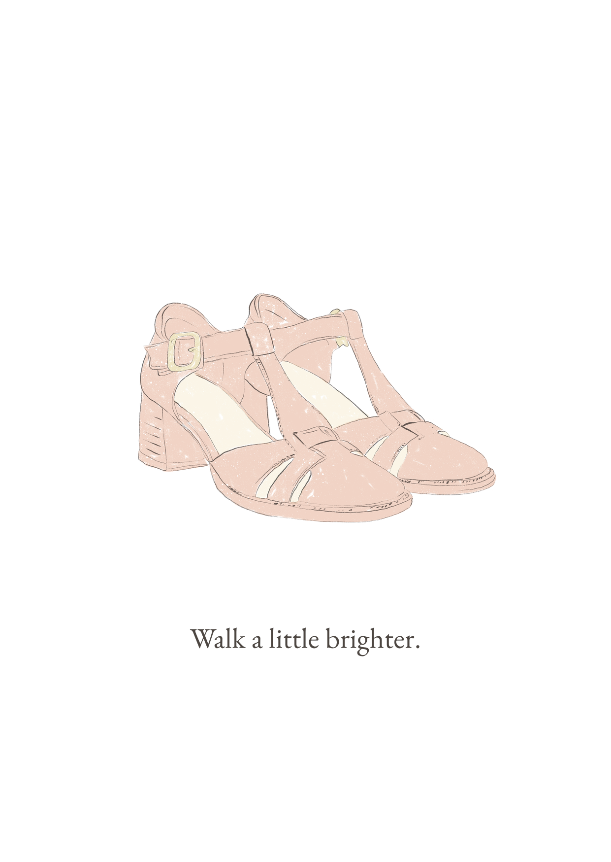 Illustrated strappy sandals greeting card with the words “Walk a little brighter.”