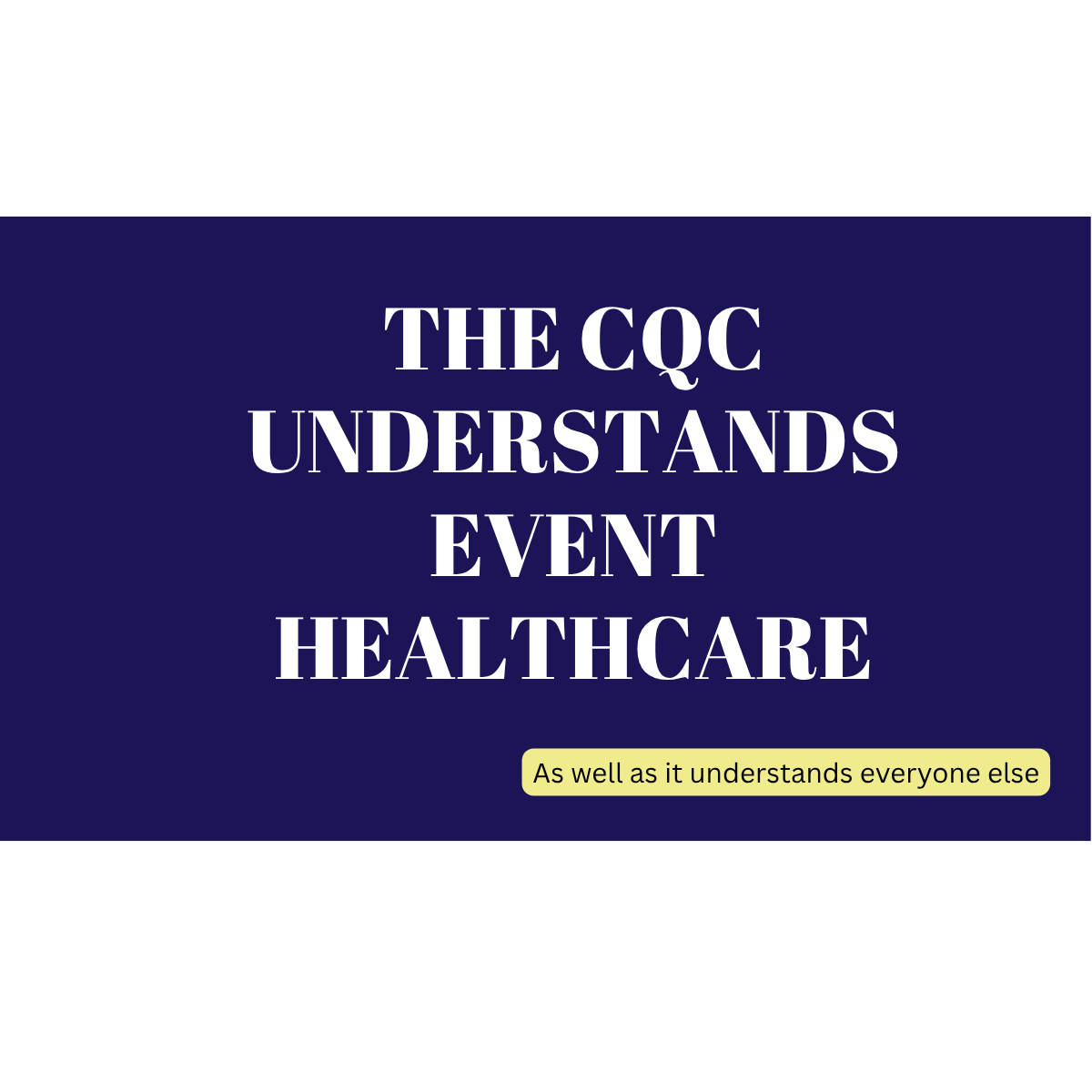 CQC understands event healthcare as well as it understands everyone else