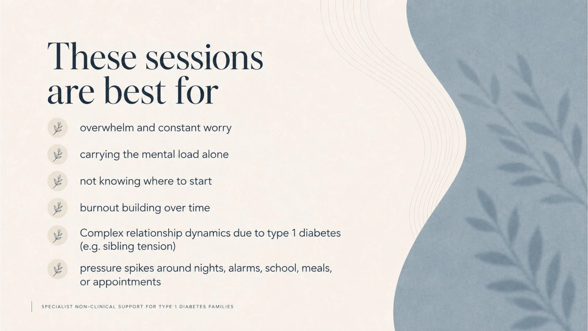 Text stating: 'These sessions are best for' followed by a list of issues such as overwhelm and constant worry, carrying the mental load alone, not knowing where to start, burnout building over time, complex relationship dynamics due to type 1 diabete