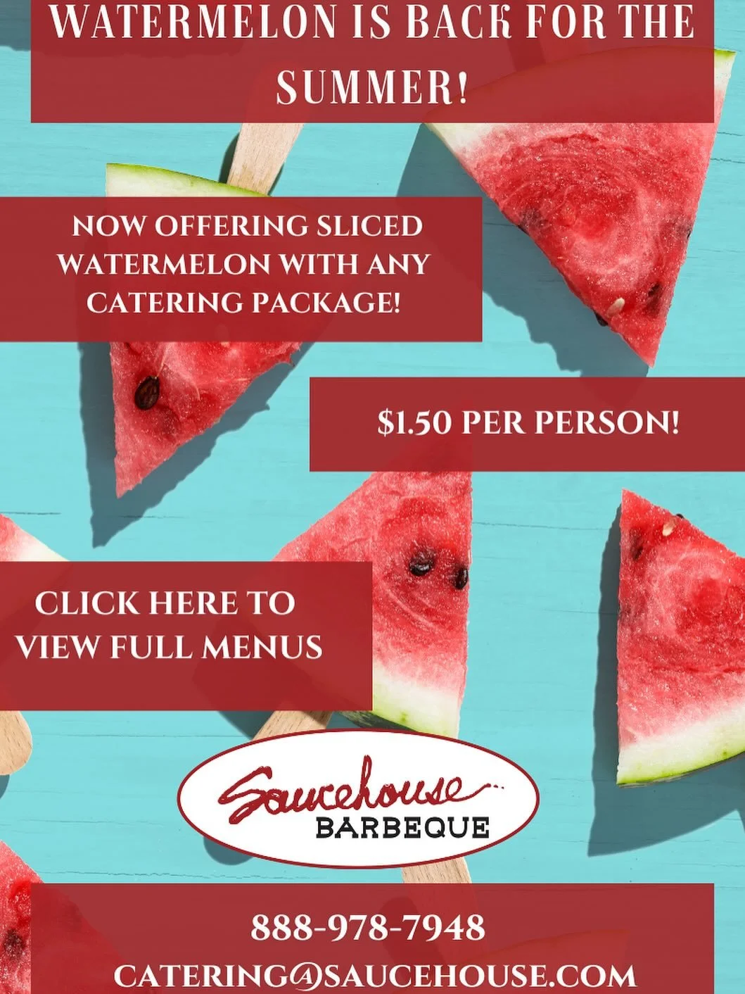 Add cold sliced watermelon to any catering order this summer! 

Give us a call today!
1-888-978-7948
Catering@saucehouse.com
www.saucehouse.com