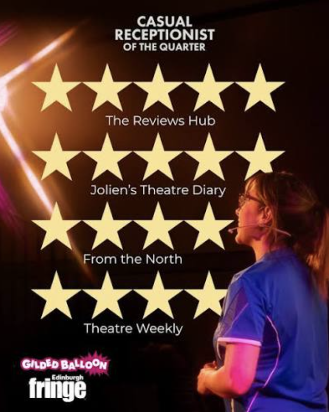 Poster with five yellow stars and text listing reviews for Edinburgh Fringe, including categories like 'Casual Receptionist of the Quarter,' 'The Reviews Hub,' 'Jolien's Theatre Diary,' 'From the North,' and 'Theatre Weekly.' There is a woman wearing