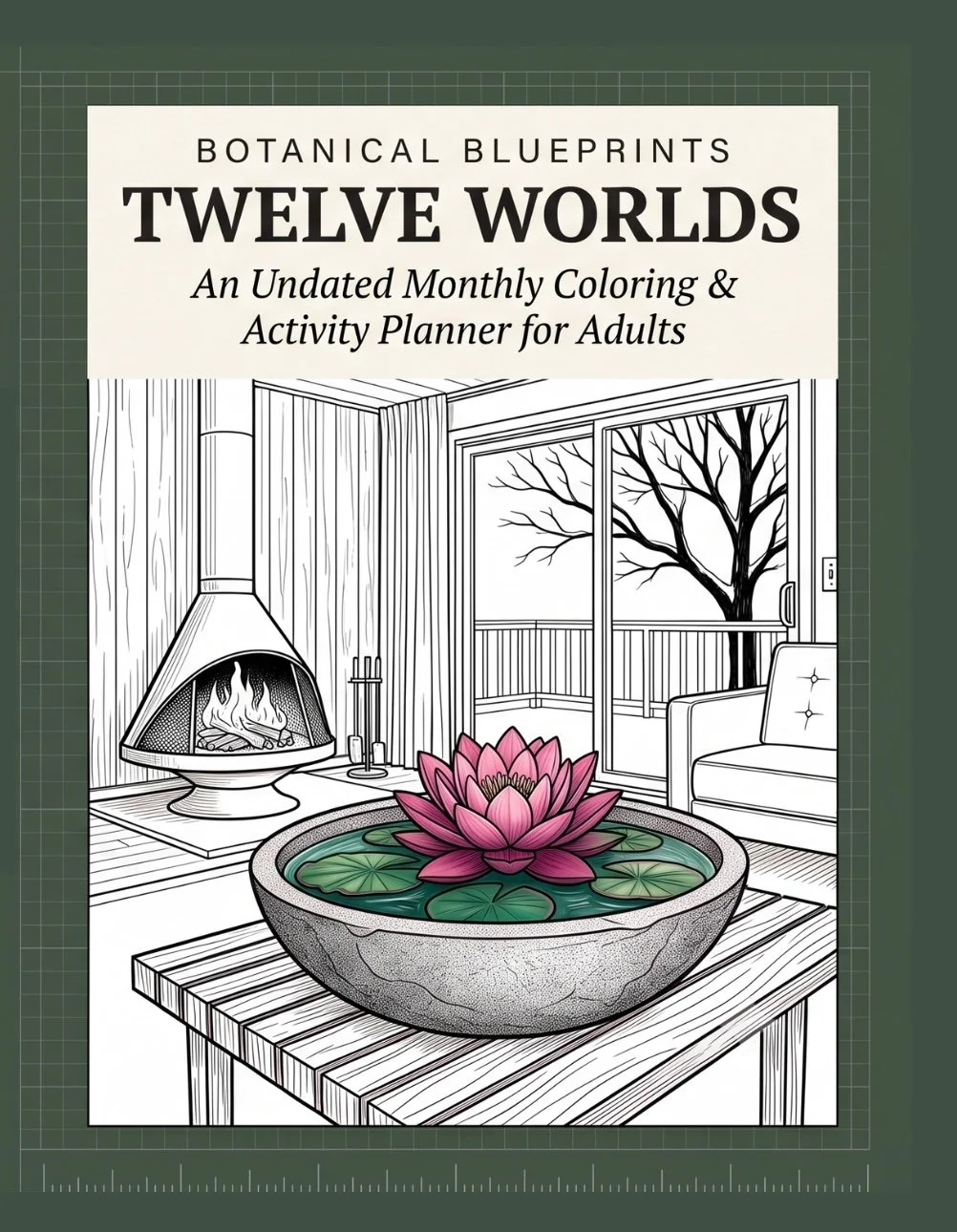Cover of a botanical coloring and activity planner for adults titled 'Twelve Worlds' with a black and white line drawing of a cozy interior featuring a fireplace, a window with a tree outside, and a table with a pink water lily and green lily pads.