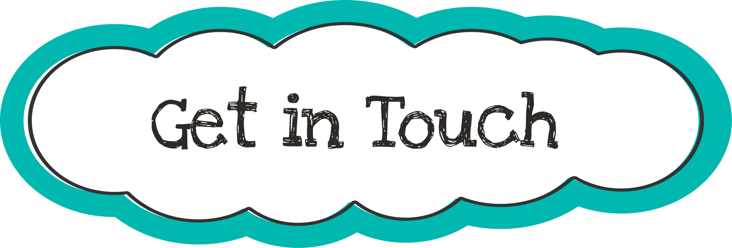A button with a teal border and white background that says 'Get in Touch' in black handwritten-style font.