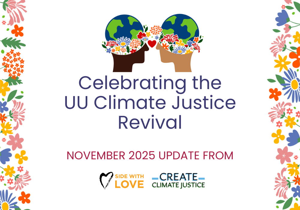 Celebrating One Year of the UU Climate Justice Revival: November 2025 Update from Create Climate Justice