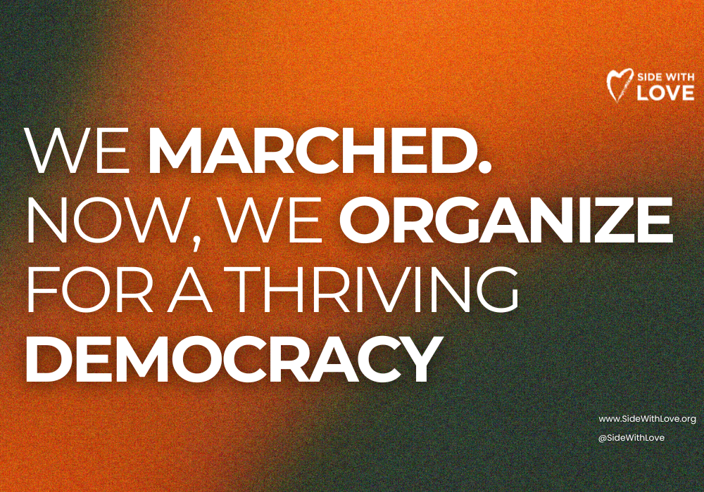 We Marched. Now, We Organize for a Thriving Democracy. Join us Nov 10.
