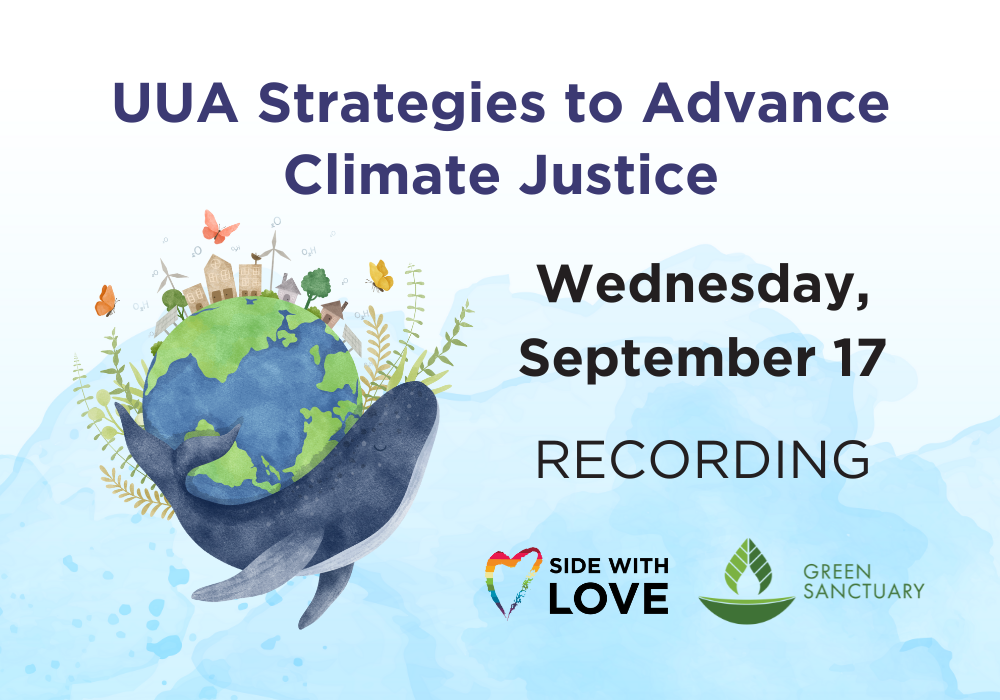 UUA Strategies to Advance Climate Justice - Recording &amp; Resources