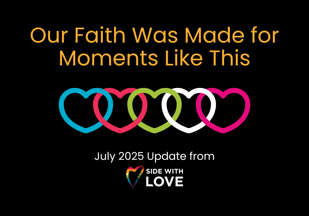 Our Faith Was Made for Moments Like This: July Update from Side with Love