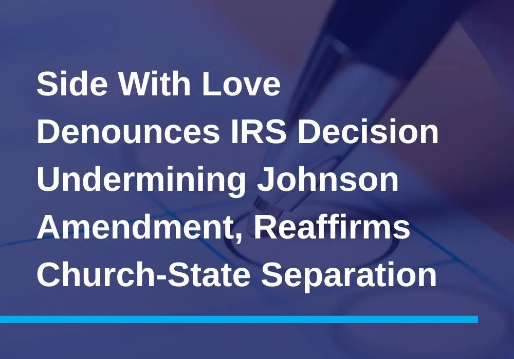 Side With Love Denounces IRS Undermining of the Johnson Amendment