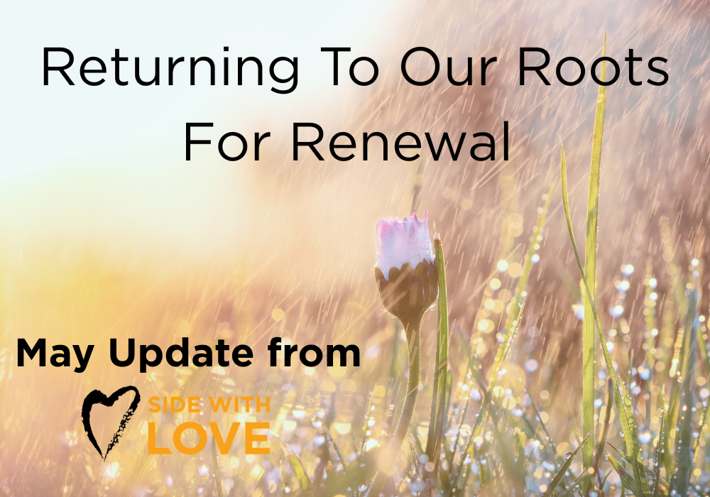May 2025 Update: Returning To Our Roots For Renewal 