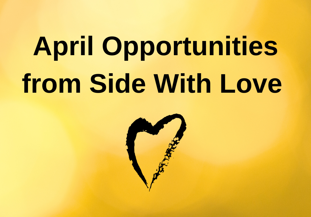 April Events and Opportunities from Side With Love