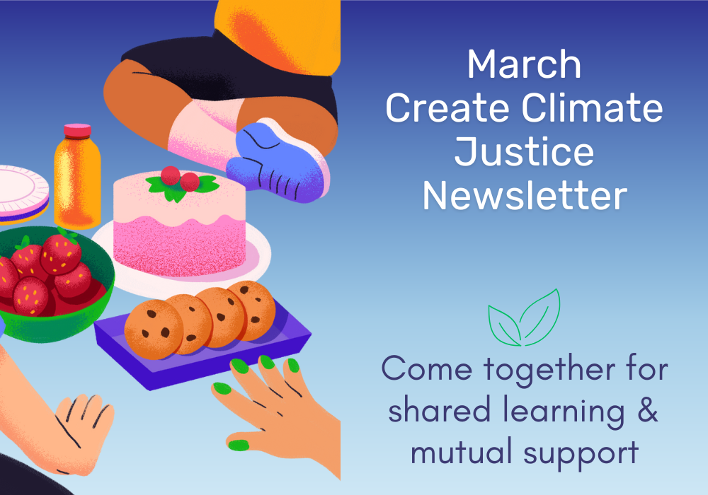 March Create Climate Justice Newsletter