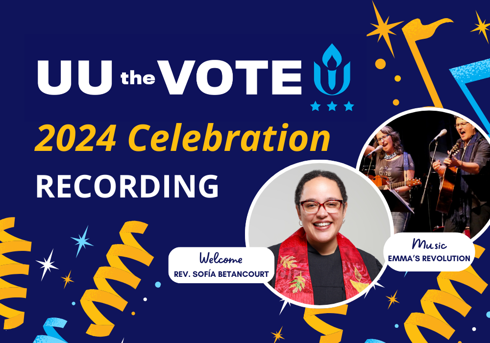 Recording and Resources: UU the Vote 2024 Celebration