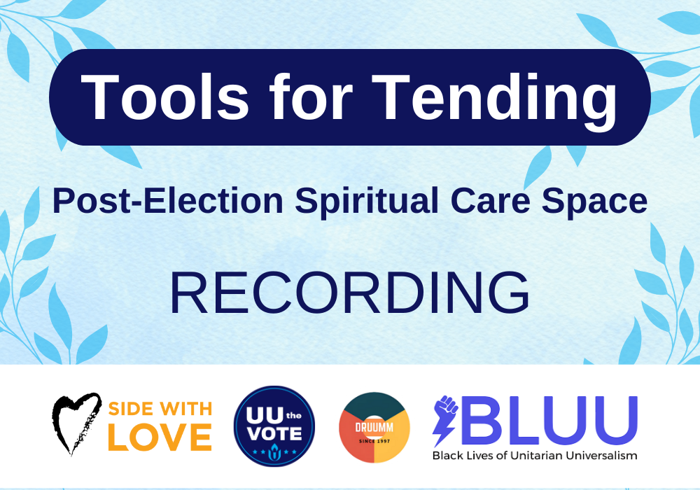 Recording and Resources: Tools for Tending: Post-Election Spiritual Care Space