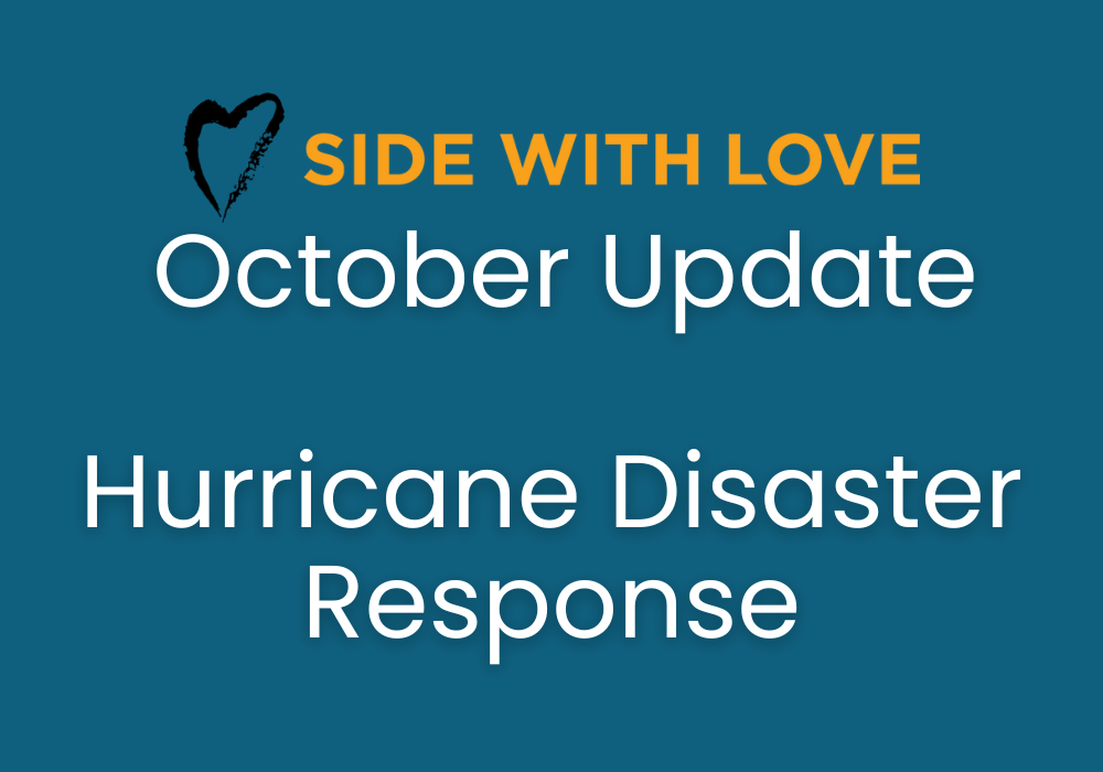Side With Love October Update: Hurricane Disaster Response