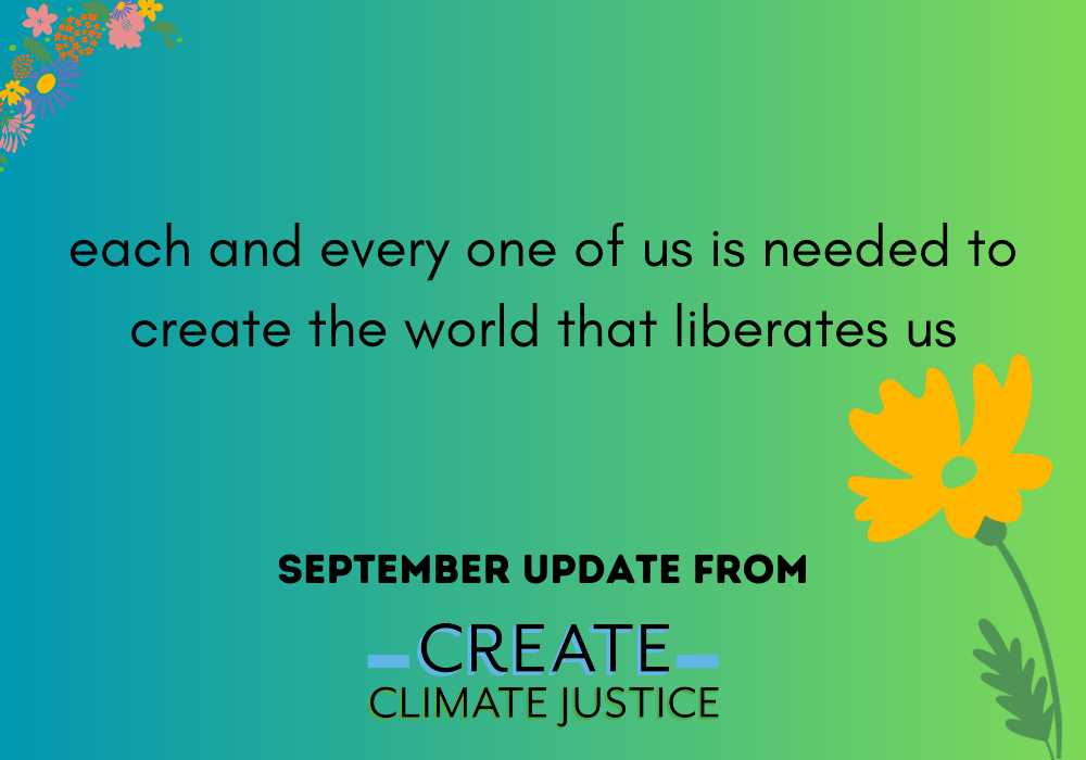 September Create Climate Justice Update: each and every one of us is needed