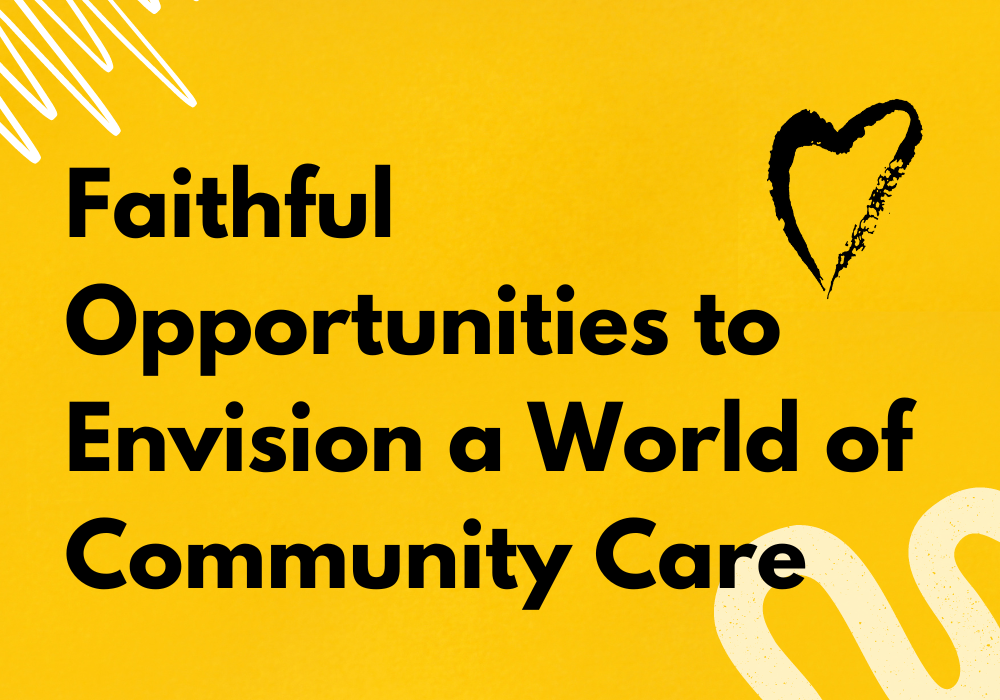 May We Envision a World of Community Care and Abundant Love