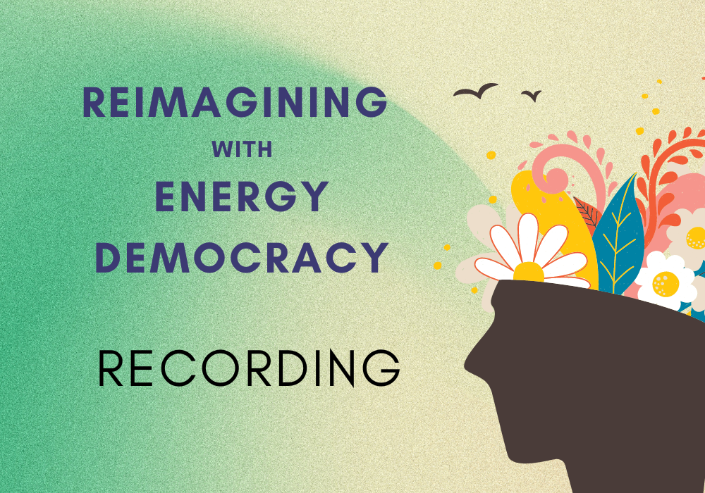 Recording and Resources: Reimagining with Energy Democracy