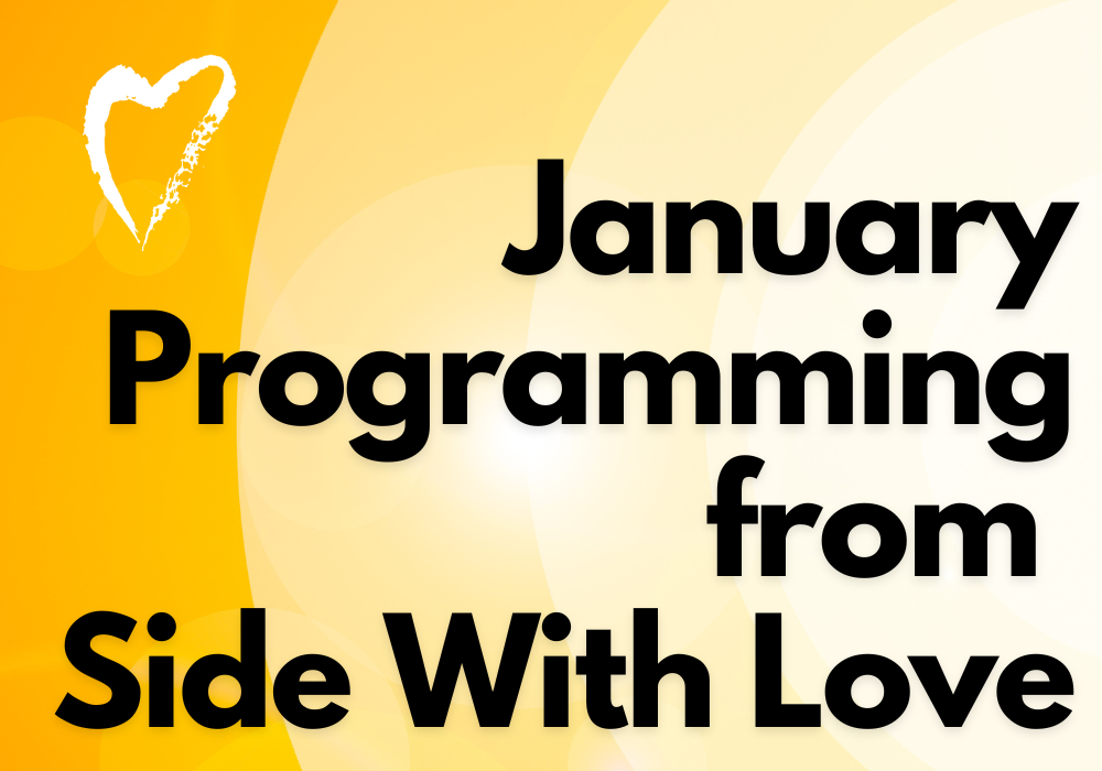 January Programming from Side With Love