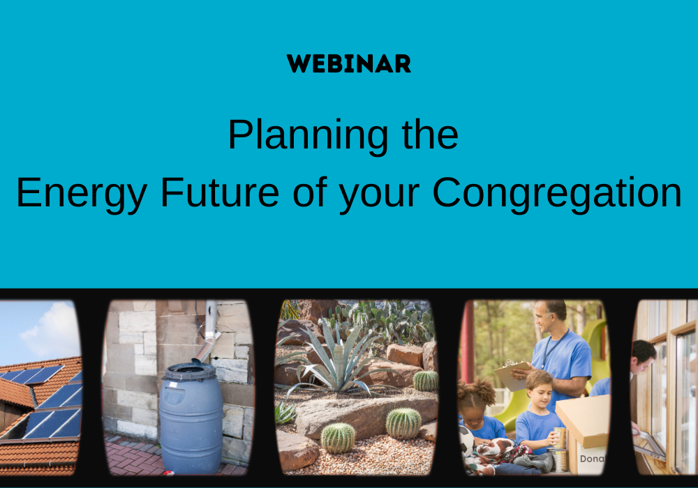 Recording and resources from Planning the Energy Future of your Congregation Webinar