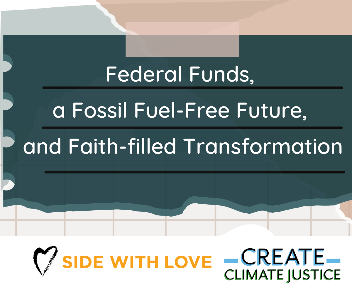 Federal Funds, a Fossil Fuel Free Future, and Faith-filled Transformation