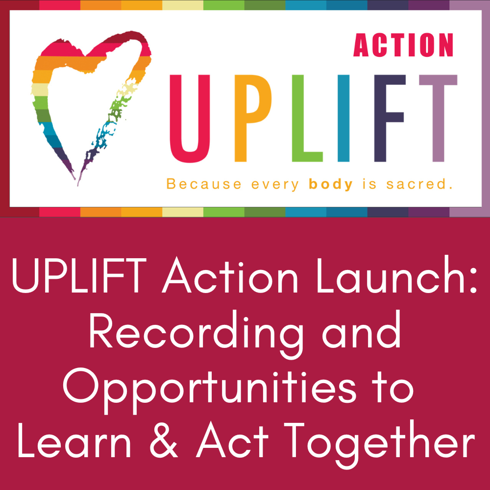 UPLIFT Action Launch Recording &amp; Opportunities to Take Action Together