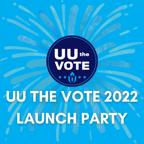 Ready to #VoteLove in 2022? Recording &amp; Training from the launch of UU the Vote 2022!