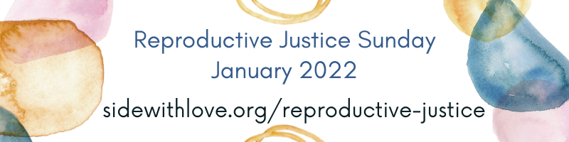 Reproductive Justice &amp; Our Faith: Ground, Grow, &amp; Act in 2022!